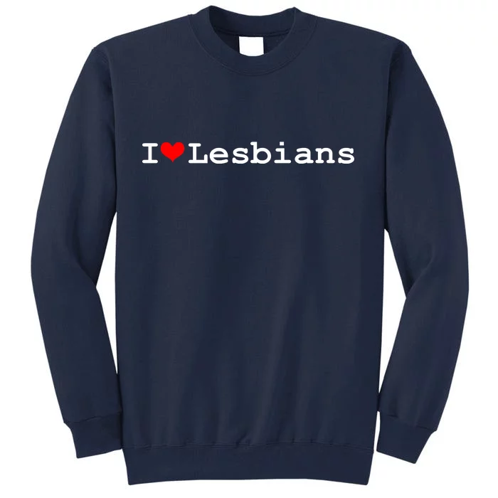 I Heart Lesbians Tall Sweatshirt