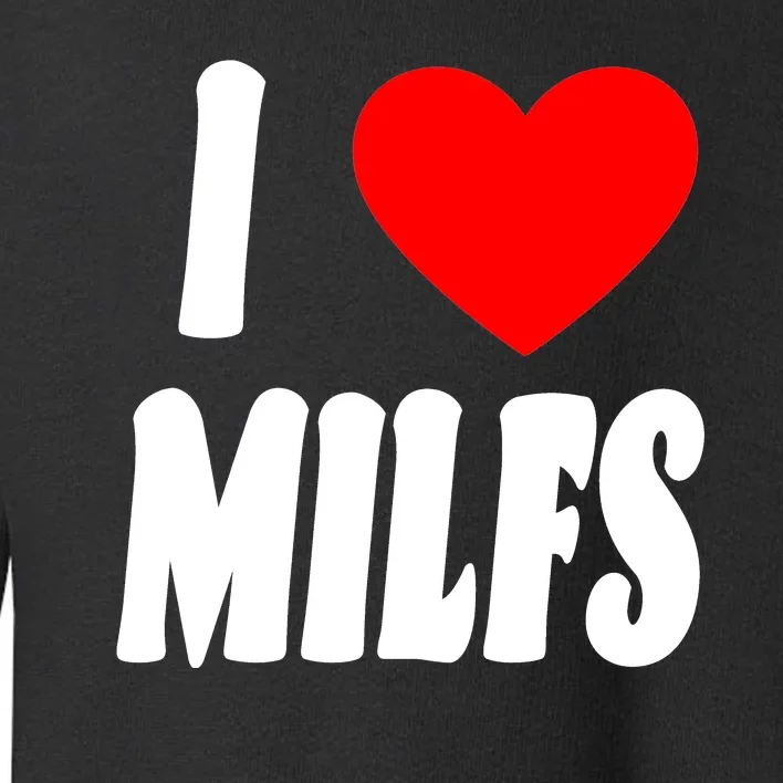 I Heart Milfs Toddler Sweatshirt