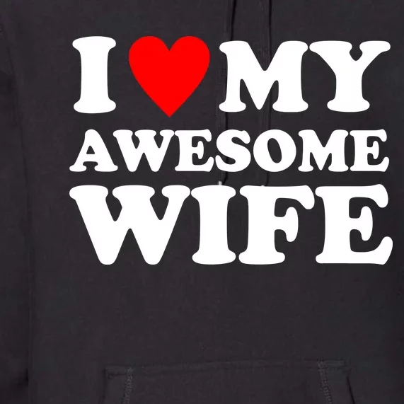 I Heart My Awesome Wife Premium Hoodie