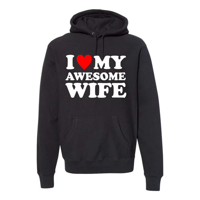 I Heart My Awesome Wife Premium Hoodie