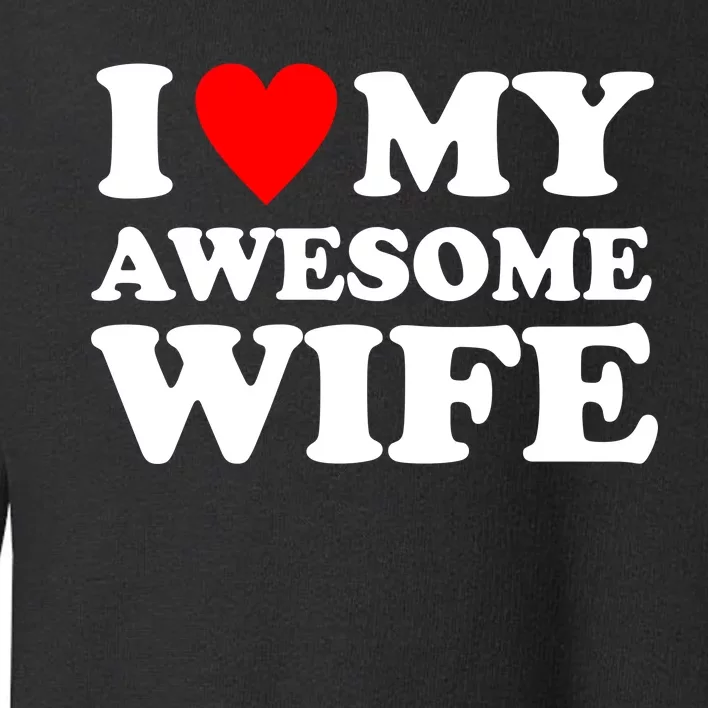 I Heart My Awesome Wife Toddler Sweatshirt