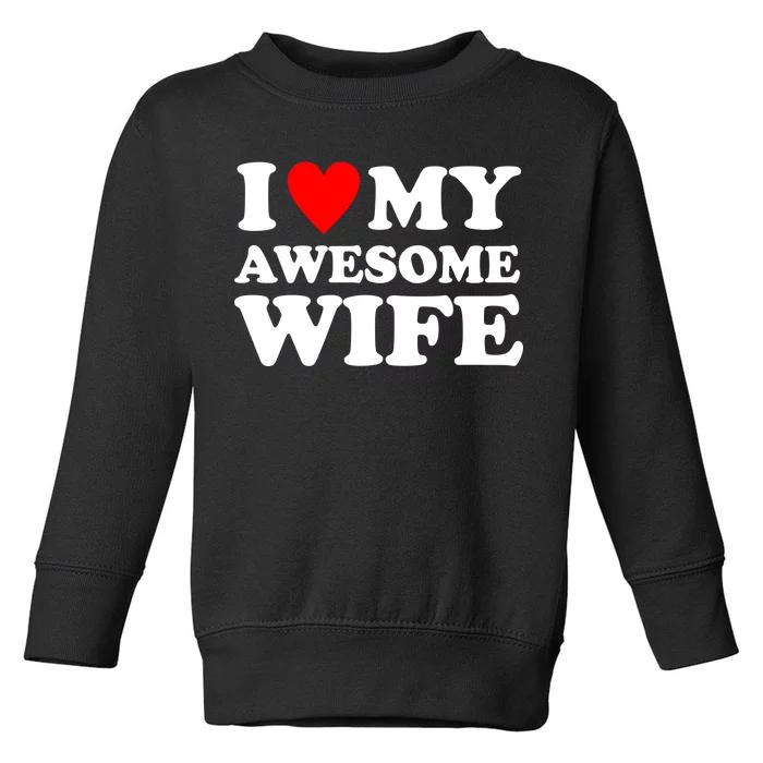 I Heart My Awesome Wife Toddler Sweatshirt