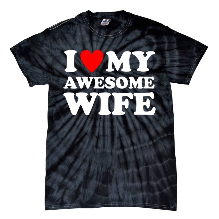 I Heart My Awesome Wife Tie-Dye T-Shirt