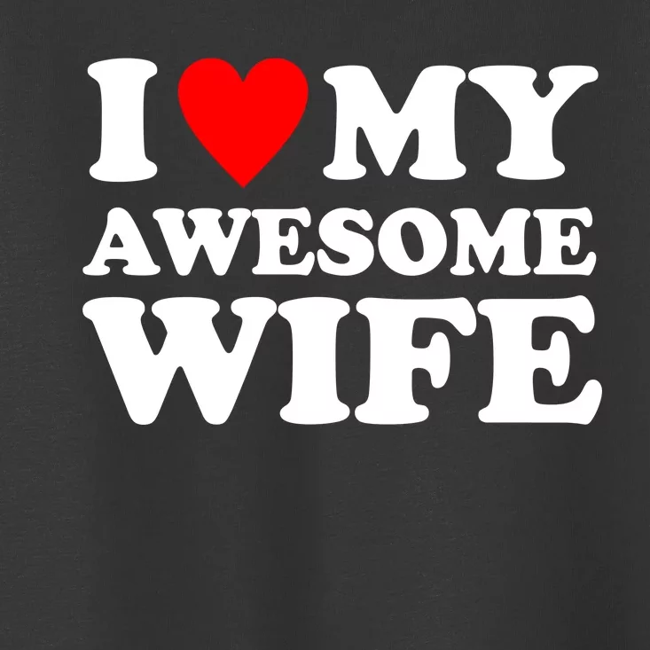 I Heart My Awesome Wife Toddler T-Shirt