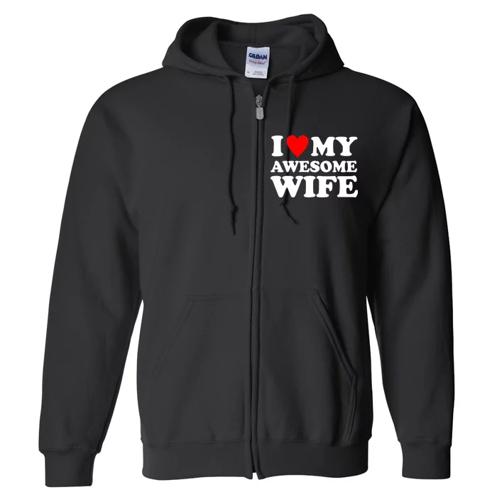 I Heart My Awesome Wife Full Zip Hoodie