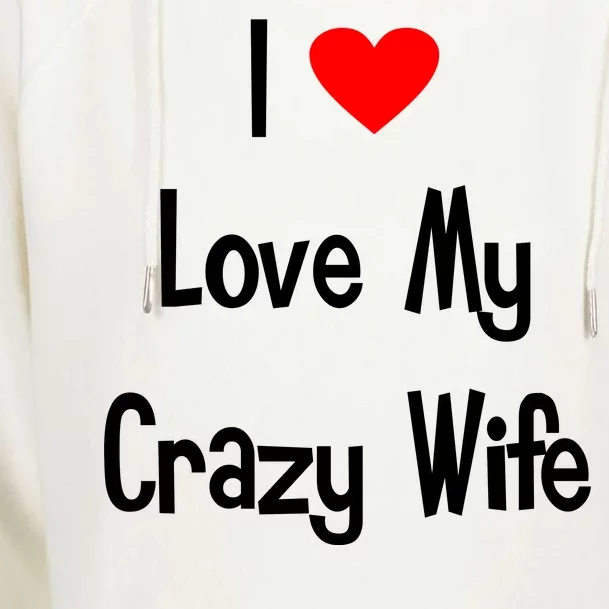 I Heart My Crazy Wife Womens Funnel Neck Pullover Hood