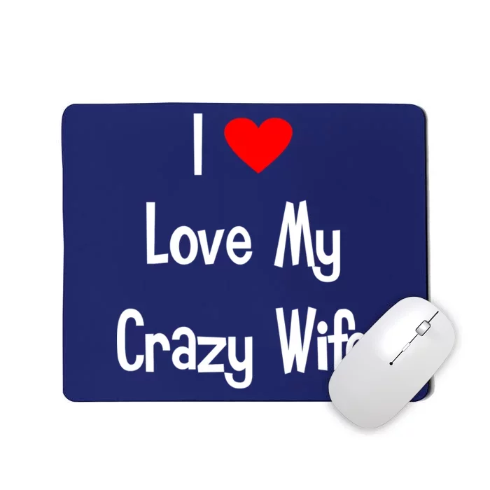 I Heart My Crazy Wife Mousepad