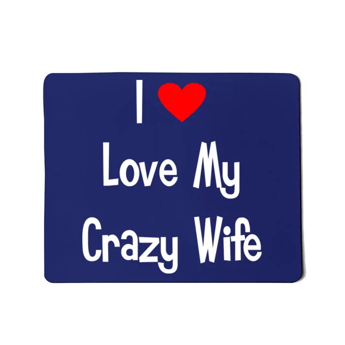 I Heart My Crazy Wife Mousepad