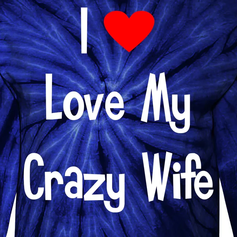 I Heart My Crazy Wife Tie-Dye Long Sleeve Shirt