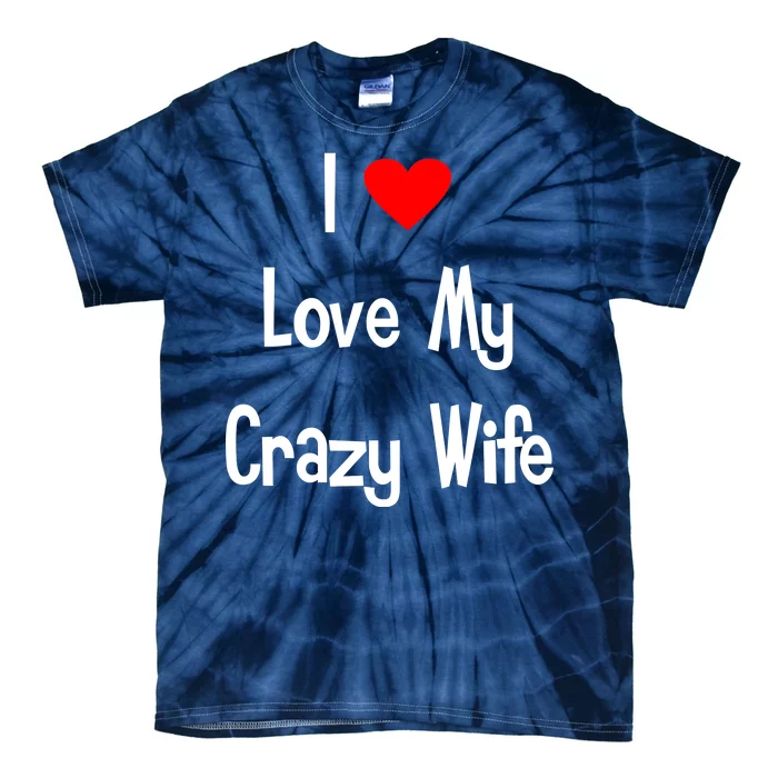 I Heart My Crazy Wife Tie-Dye T-Shirt