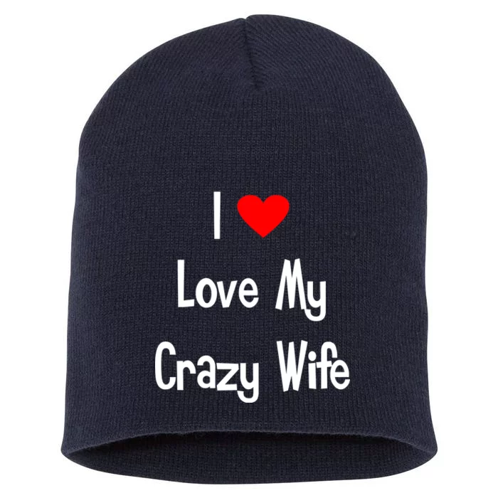 I Heart My Crazy Wife Short Acrylic Beanie