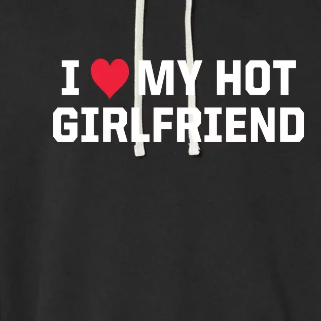 I Heart My Hot Girlfriend Fenny Couples Garment-Dyed Fleece Hoodie