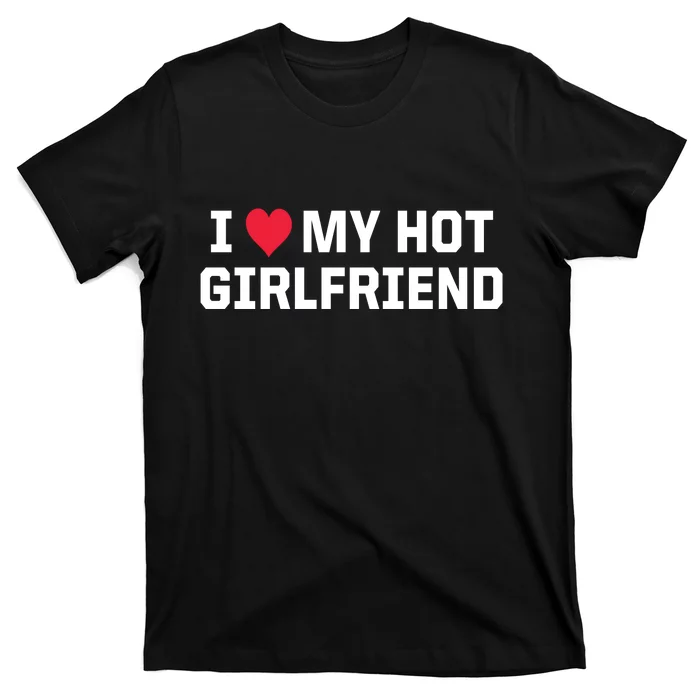 I Heart My Hot Girlfriend Fenny Couples T-Shirt | TeeShirtPalace