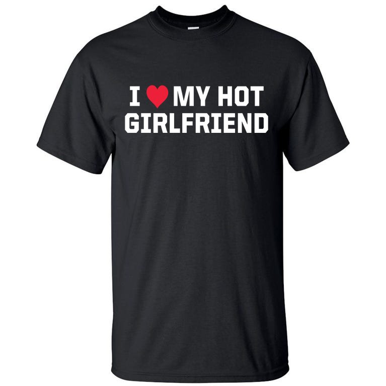 I Heart My Hot Girlfriend Fenny Couples Tall T-Shirt