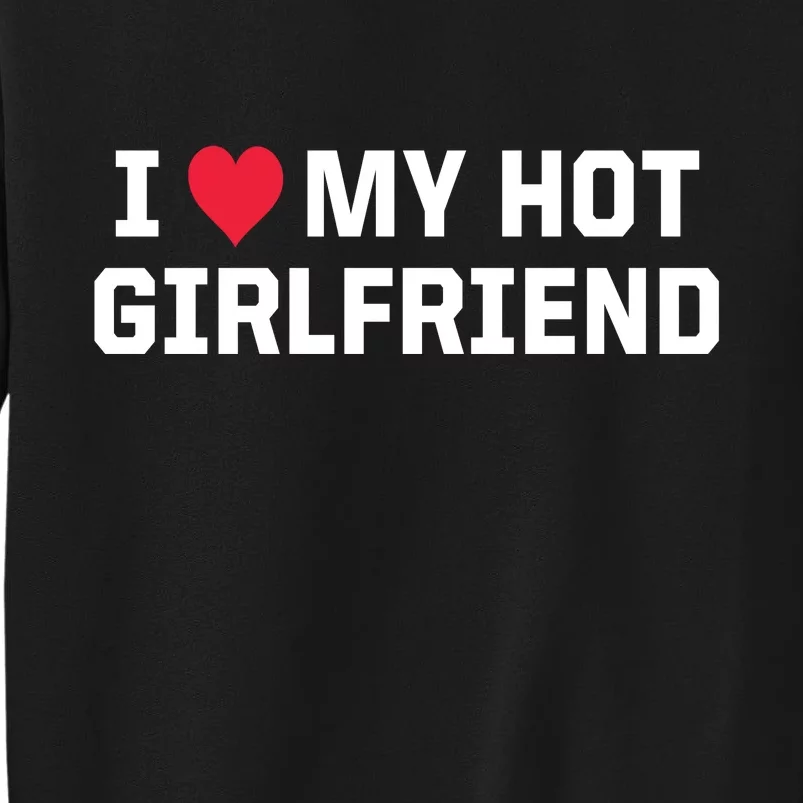 I Heart My Hot Girlfriend Fenny Couples Tall Sweatshirt