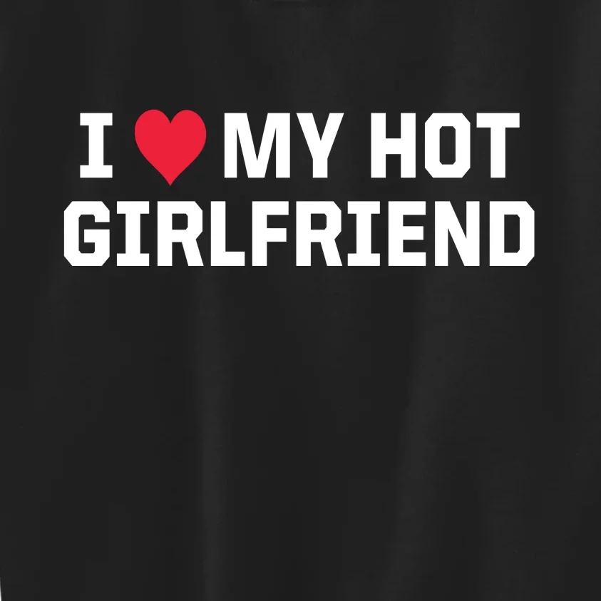 I Heart My Hot Girlfriend Fenny Couples Kids Sweatshirt