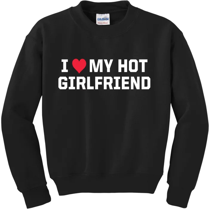 I Heart My Hot Girlfriend Fenny Couples Kids Sweatshirt