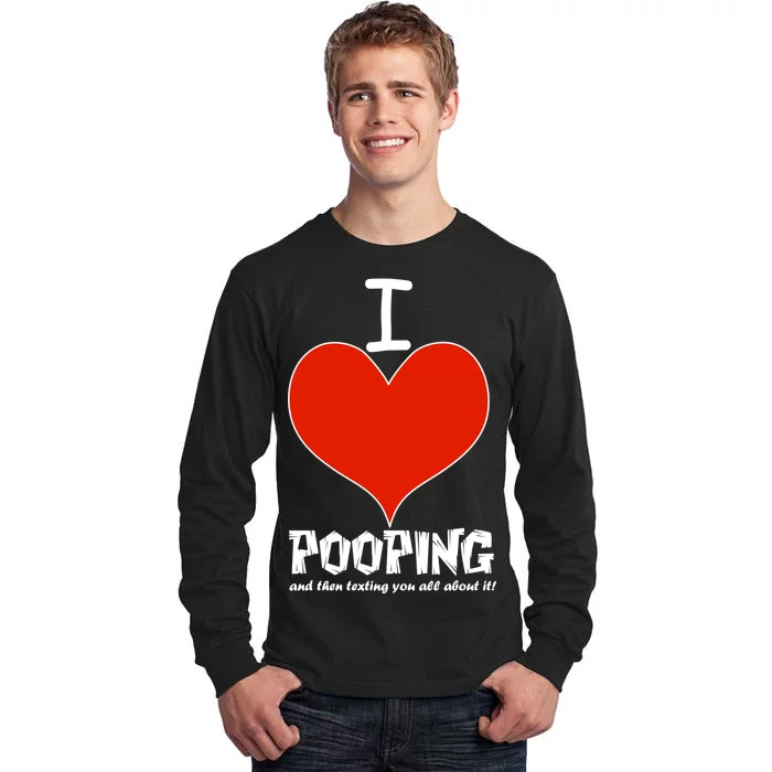 I Heart Pooping and Texting Tall Long Sleeve T-Shirt