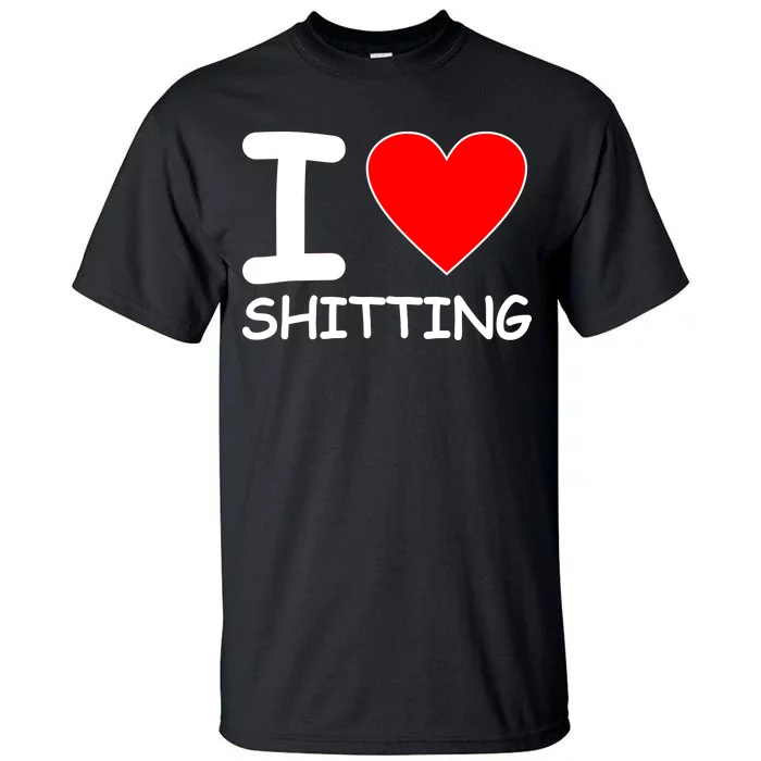 I Heart Shitting Poop Tall T-Shirt