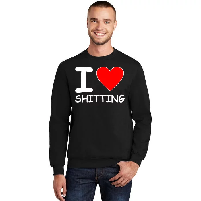 I Heart Shitting Poop Tall Sweatshirt