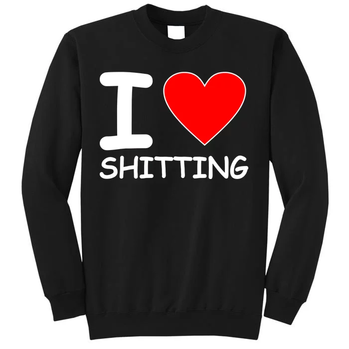 I Heart Shitting Poop Tall Sweatshirt