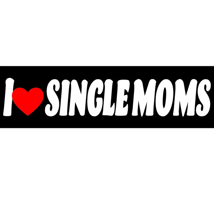 I Heart Single Moms Bumper Sticker