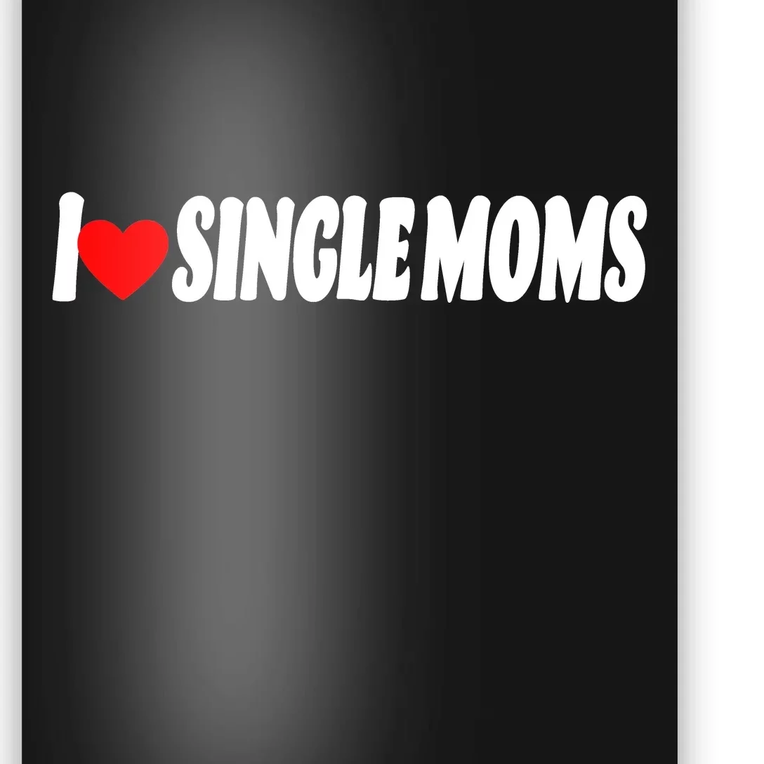 I Heart Single Moms Poster