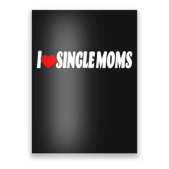 I Heart Single Moms Poster