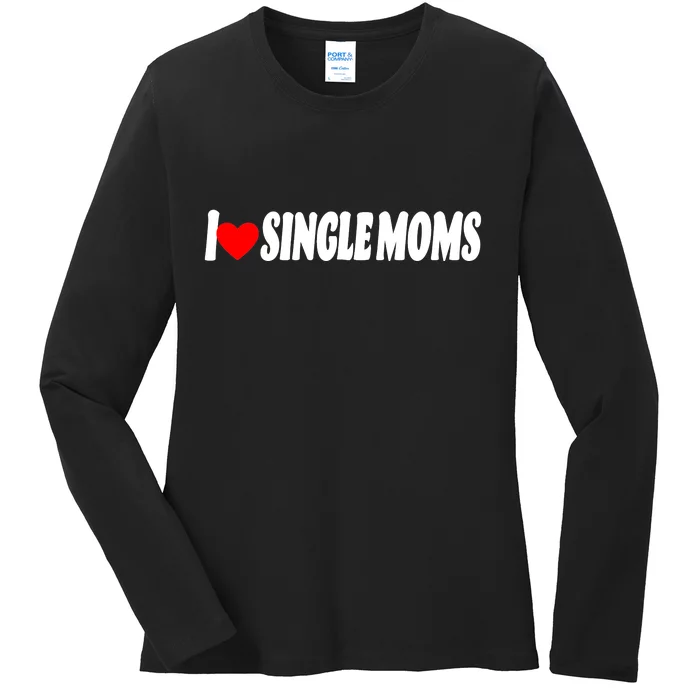 I Heart Single Moms Ladies Long Sleeve Shirt