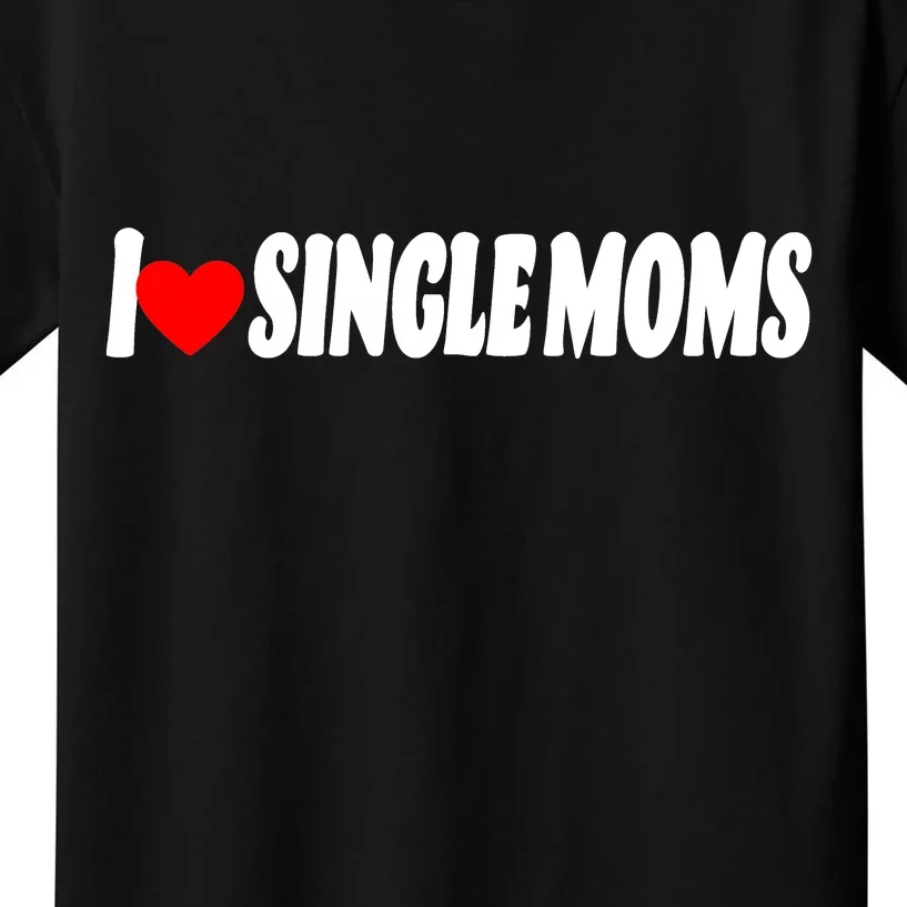 I Heart Single Moms Kids T-Shirt