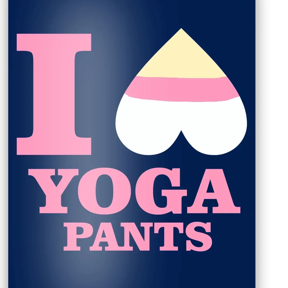 I Heart Yoga Pants Poster