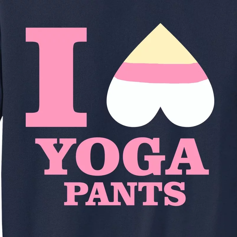 I Heart Yoga Pants Tall Sweatshirt