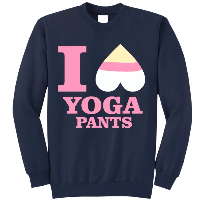 I Heart Yoga Pants Tall Sweatshirt