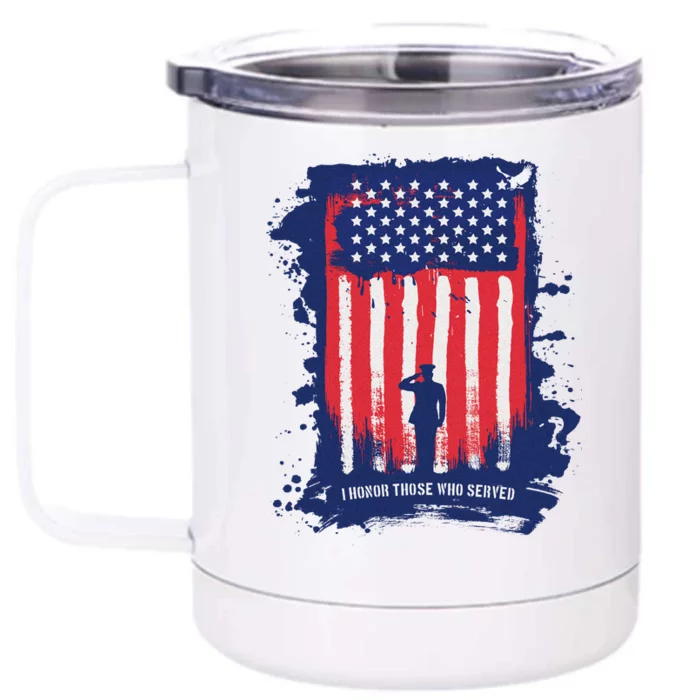 I Honor Those Who Served Front & Back 12oz Stainless Steel Tumbler Cup