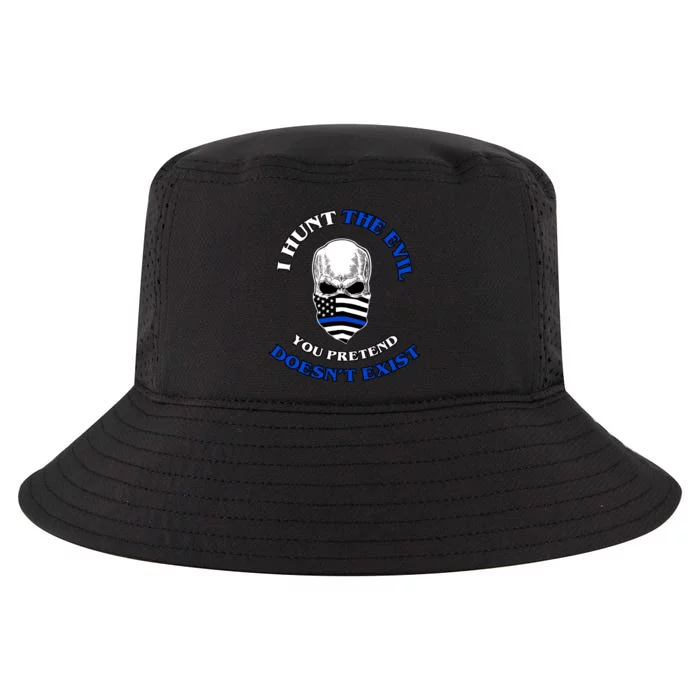 I Hunt The Evil You Pretend Doesn't Exist Cool Comfort Performance Bucket Hat