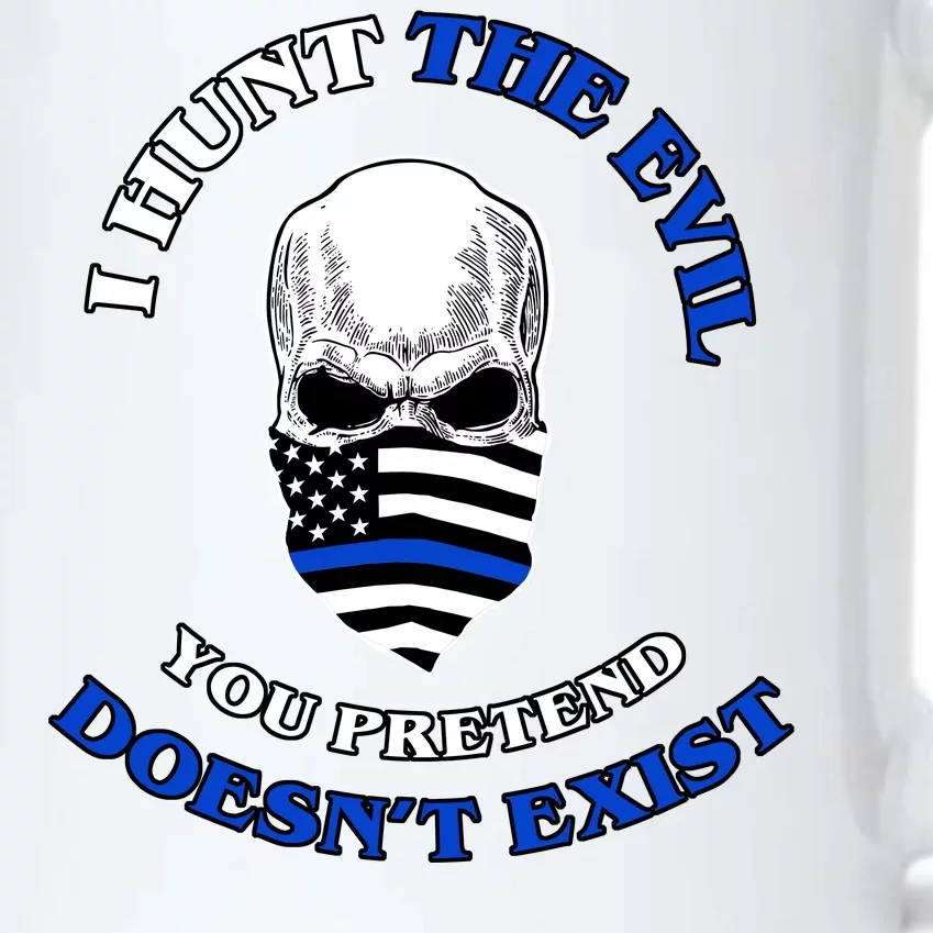 I Hunt The Evil You Pretend Doesn't Exist Black Color Changing Mug