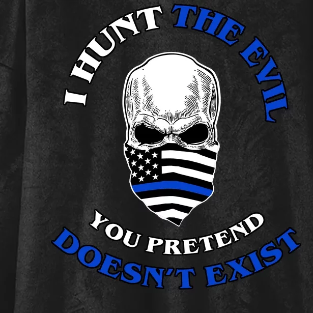 I Hunt The Evil You Pretend Doesn't Exist Hooded Wearable Blanket