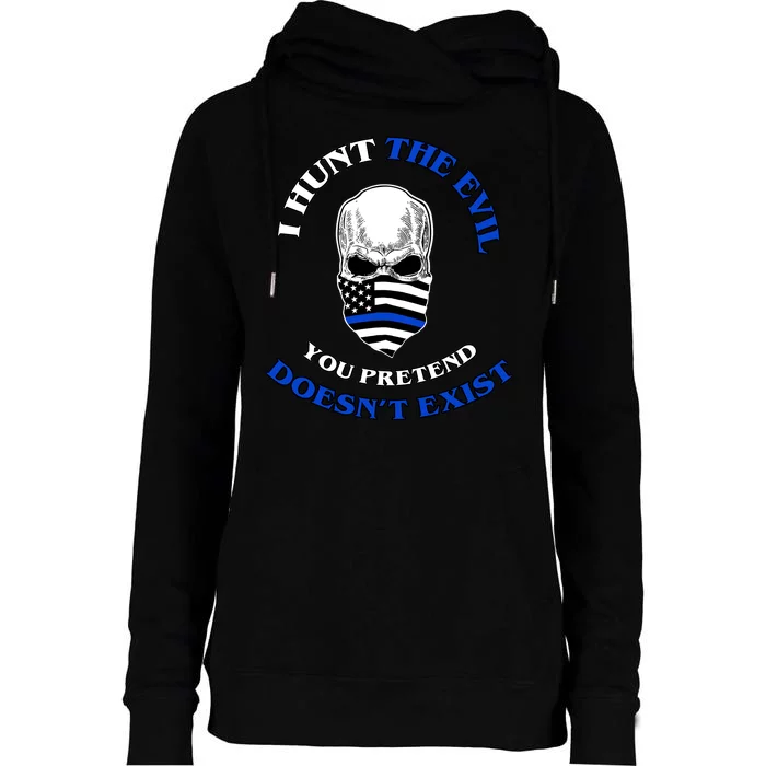 I Hunt The Evil You Pretend Doesn't Exist Womens Funnel Neck Pullover Hood