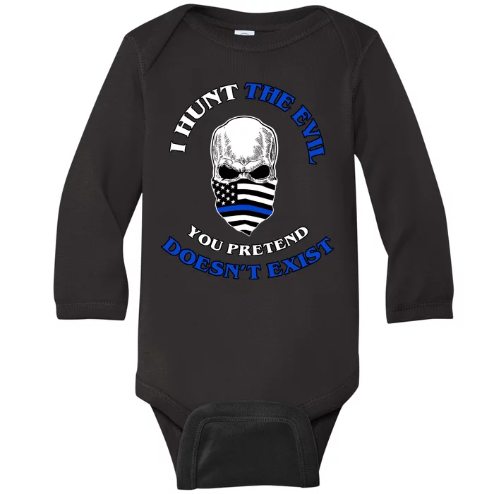 I Hunt The Evil You Pretend Doesn't Exist Baby Long Sleeve Bodysuit