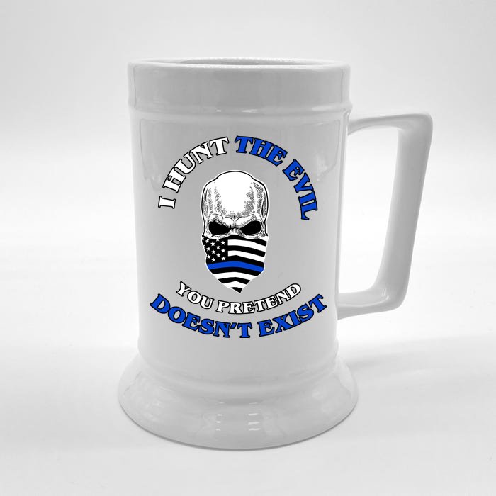 I Hunt The Evil You Pretend Doesn't Exist Front & Back Beer Stein