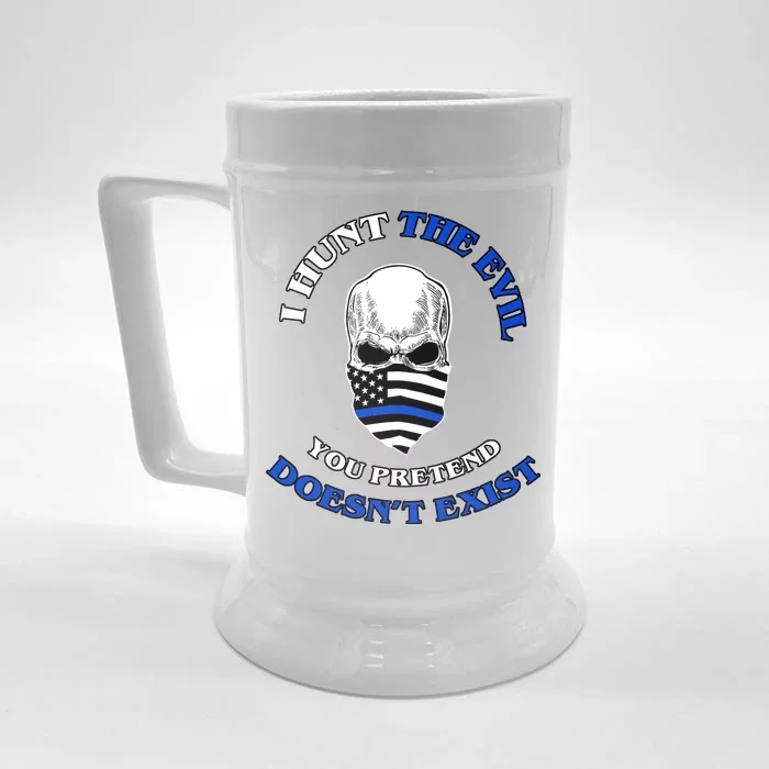 I Hunt The Evil You Pretend Doesn't Exist Front & Back Beer Stein