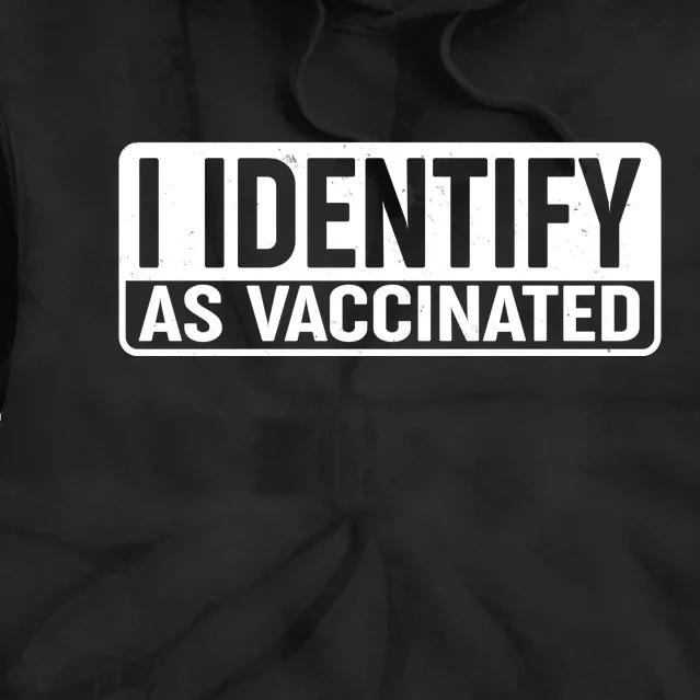 I Identify As Vaccinated Tie Dye Hoodie