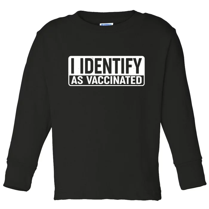 I Identify As Vaccinated Toddler Long Sleeve Shirt