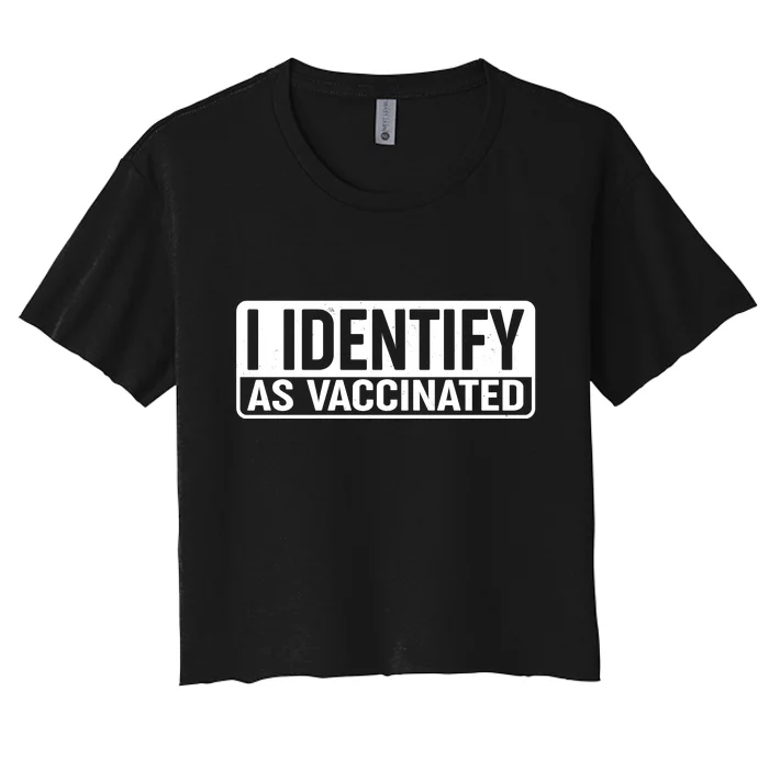 I Identify As Vaccinated Women's Crop Top Tee