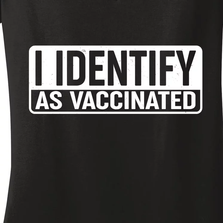 I Identify As Vaccinated Women's V-Neck T-Shirt