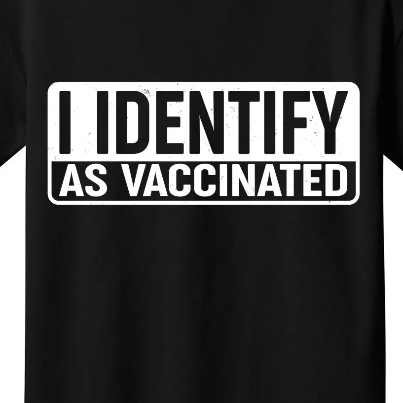 I Identify As Vaccinated Kids T-Shirt