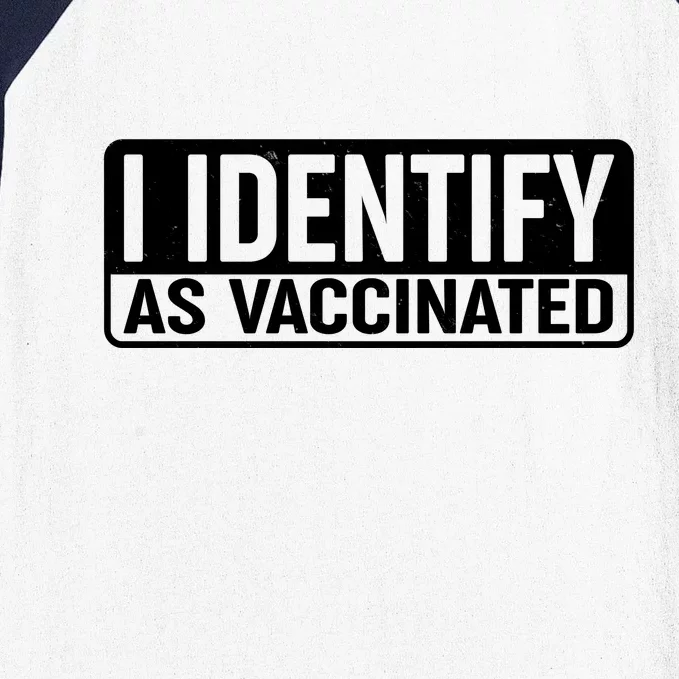 I Identify As Vaccinated Baseball Sleeve Shirt