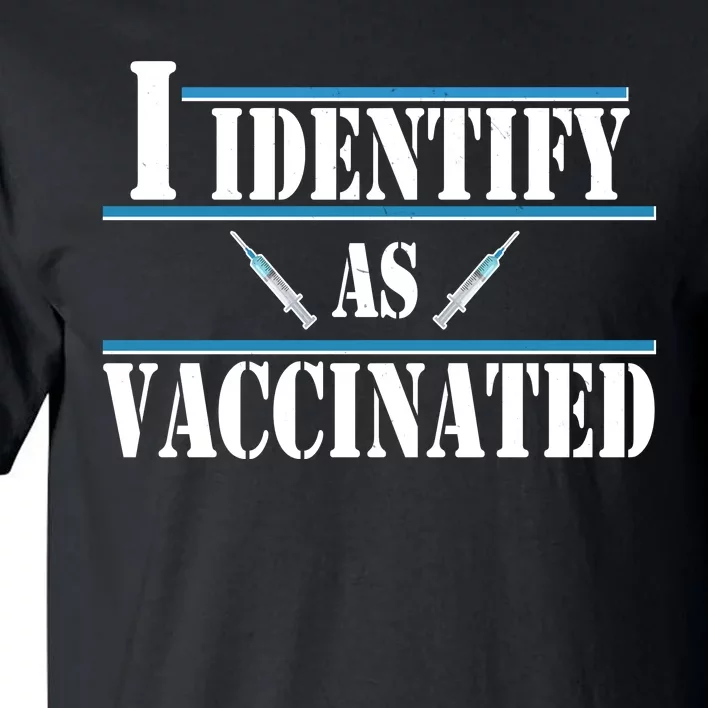 I Identify As Vaccinated Pro Vaccine Tall T-Shirt