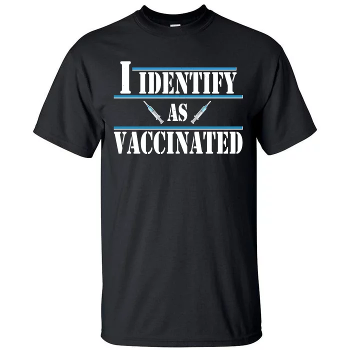 I Identify As Vaccinated Pro Vaccine Tall T-Shirt