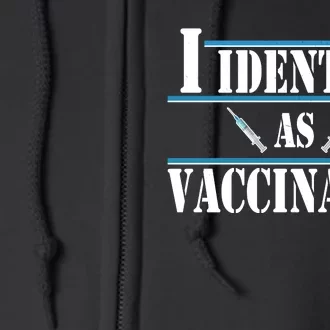 I Identify As Vaccinated Pro Vaccine Full Zip Hoodie